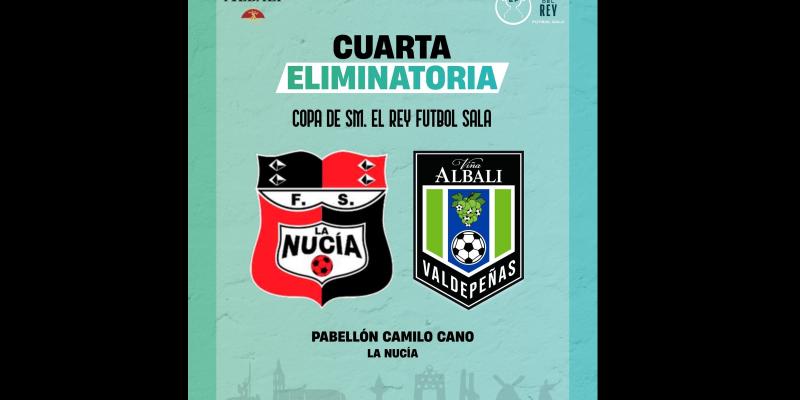 NOTICIA | CD LA NUCÍA FS - VIÑA ALBALI VALDEPEÑAS, EN DIECISEISAVOS DE COPA DEL REY